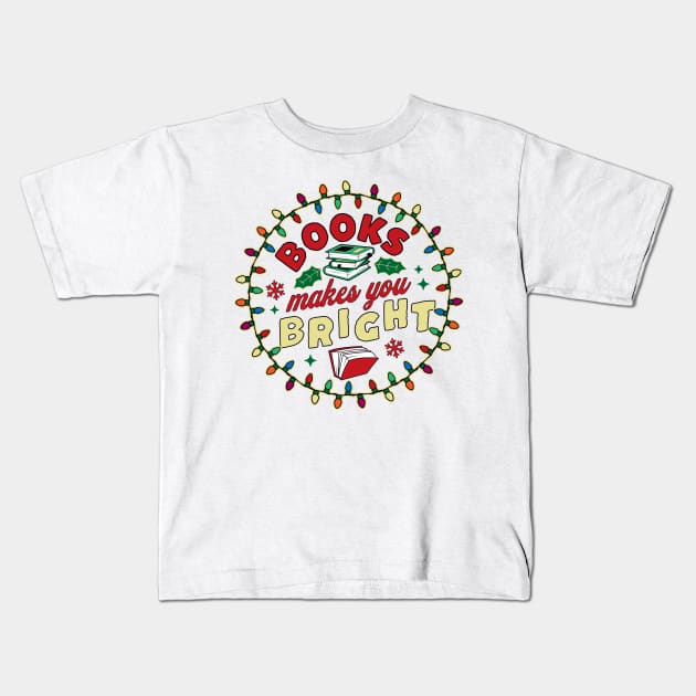 Book Lover Reader Books Make You Bright - Bookworm Christmas Kids T-Shirt by OrangeMonkeyArt